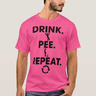 T-shirt Boire Pee Répéter