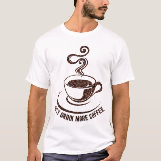 T-shirt Boire Plus De Café (Design Blanc)