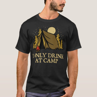 T-shirt Boire seulement au camp Boire Camping Alcoholic Ca
