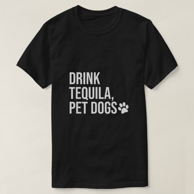 T-shirt Boire Tequila Pet Dogs Shirt qui dit Tequila Top (Design devant)