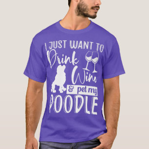 T-shirt Boire Vin Et Poodle Animaux Drôle Propriétaire Chi
