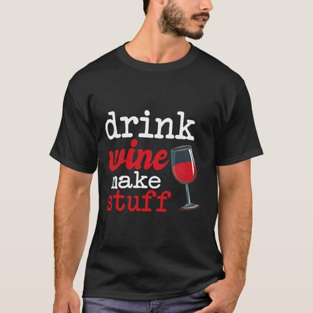 T-shirt Boire Vin Faire Stuff Vin Qoute (Devant)