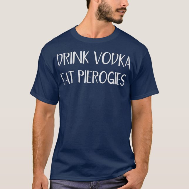 T-shirt Boire Vodka Manger Perogies Drôle Pierogi Polonais (Devant)