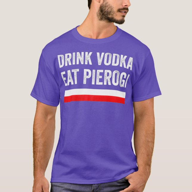T-shirt Boire Vodka Manger polonais Pierogi Pologne Drapea (Devant)
