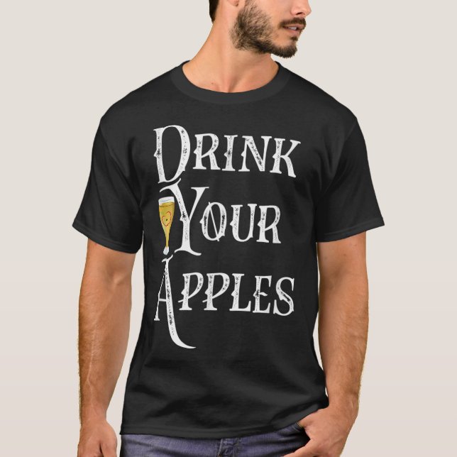 T-shirt Boire Vos Pommes Cidre Dur Drôle Brewer Boire (Devant)