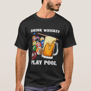 T-shirt Boire Whiskey Play Pool I Funny Whisky Billard P