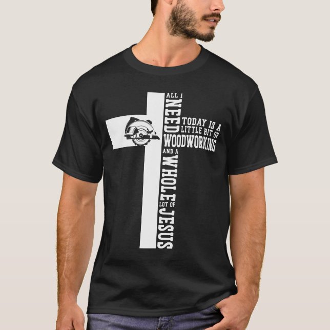 T-shirt Bois De Charpentier Tout Ce Dont J'Ai Besoin Aujou (Devant)