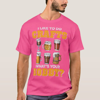 T-shirt Boisson de bière artisanale, drôle, j'aime faire d