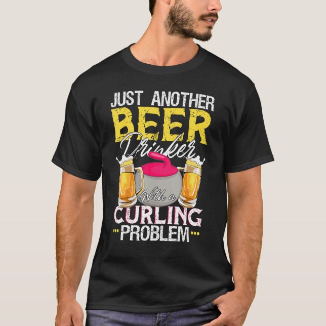 T-shirt Boisson De Bière Avec Un Problème De Curling! Curl (Devant)