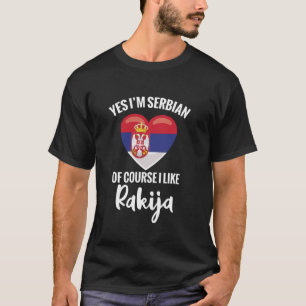 T-shirt Boisson Rakija Oui je suis serbe bien sûr j'aime R