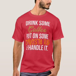 T-shirt Boisson Some Coffee Put On Some Gangsta Rap Handle