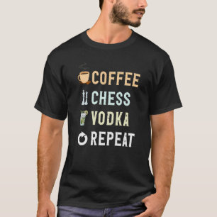 T-shirt Boissons Lover Drôle Café, Échecs, Vodka Répétitio