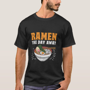 T-shirt Bol de soupe de nouilles Ramen The Day Away
