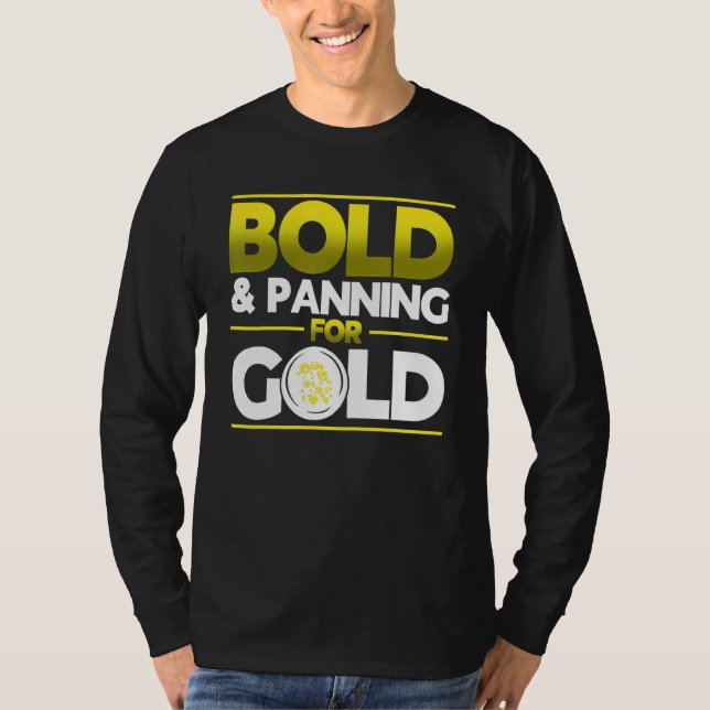 T-shirt Bold & Panning For Gold Gold Panning Mining Miner (Devant)