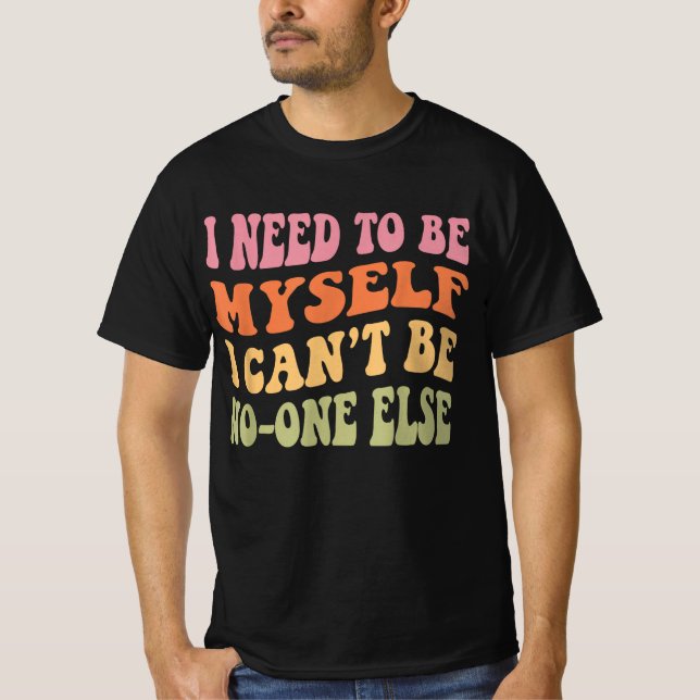 T-shirt Bold Retro Quote Art – I Need to Be Myself Wall De (Devant)