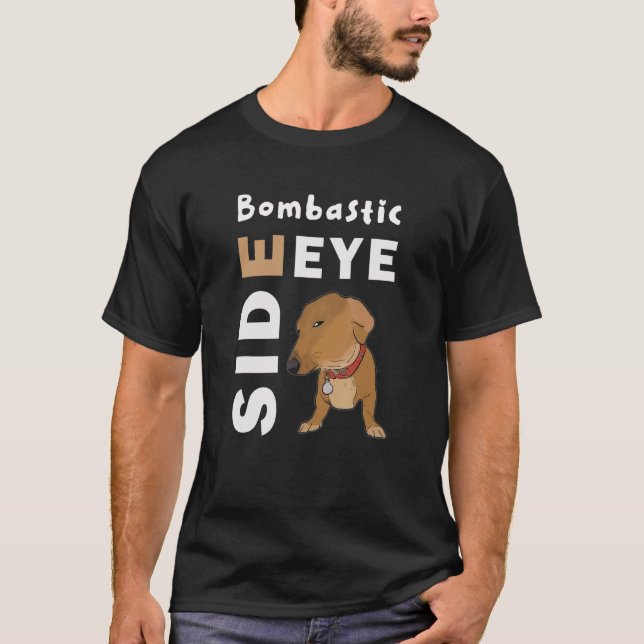 T-shirt Bombastic Side Eye Criminal Offensive Side Eye Dog (Devant)