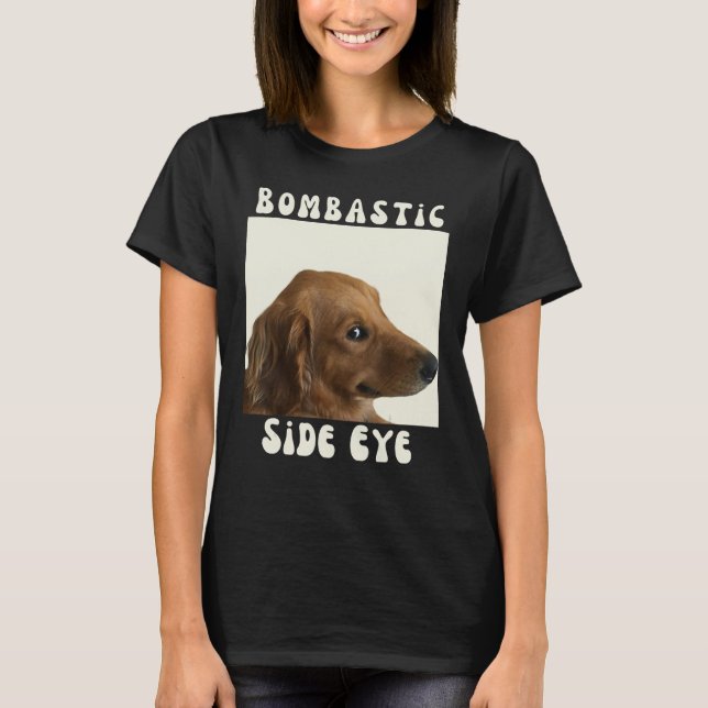 T-shirt Bombastic Side Eye Funny Chien Mème Sarcastique Di (Devant)