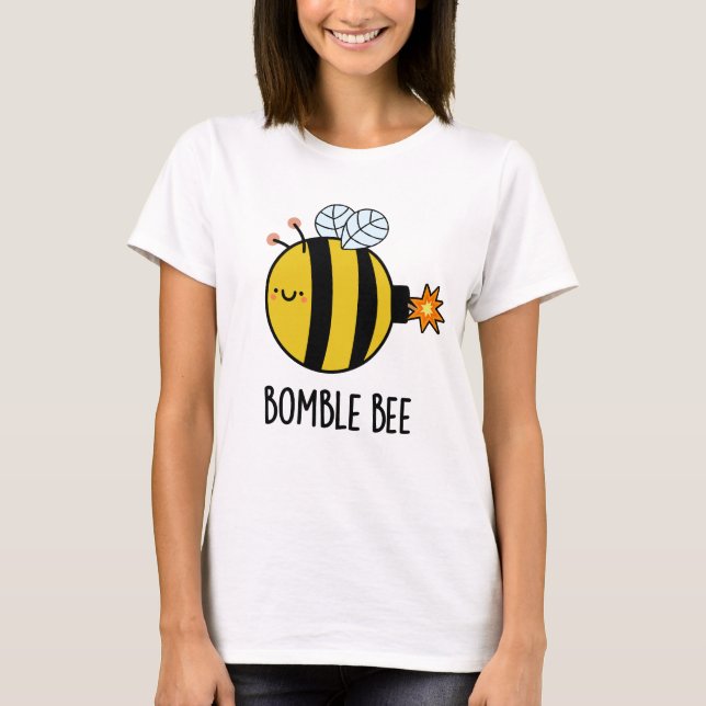 T-shirt Bomble Bee Funny Bumblebee Bomb Pun (Devant)