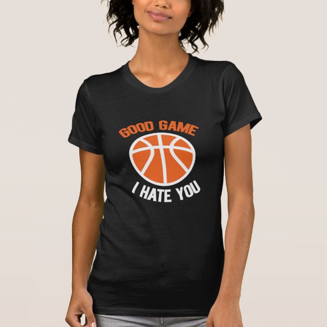 T-shirt Bon Jeu Je Vous Déteste, Amateurs De Basketball (Devant)