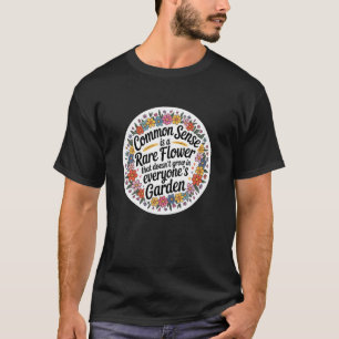 T-shirt Bon sens rare fleur drôle blague de jardinage