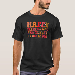 T-shirt bon thanksgiving et oui c'est ma dinde d'anniversa