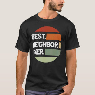 T-shirt Bon Voisin Anniversaire Meilleur Voisin Jamais Voi