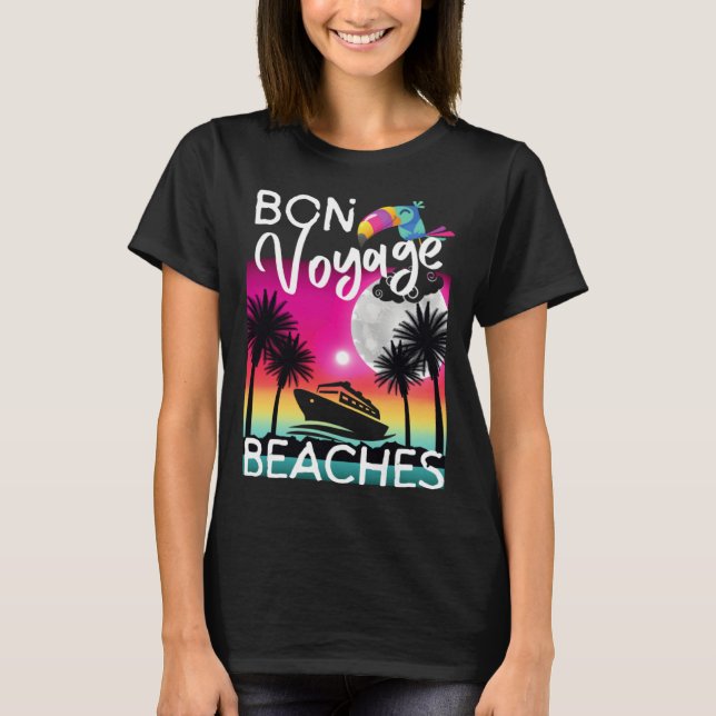 T-shirt Bon Voyage Beaches Tropical Cruise Ship Graphic Fo (Devant)