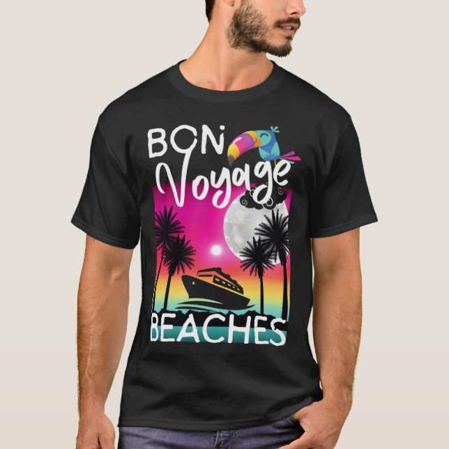T-shirt Bon Voyage Beaches Tropical Cruise Ship Graphic Fo (Devant)