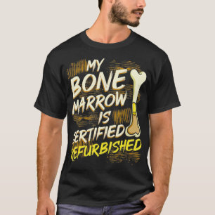 T-shirt Bone Marrow Refurbished Donator Transplant Organe 