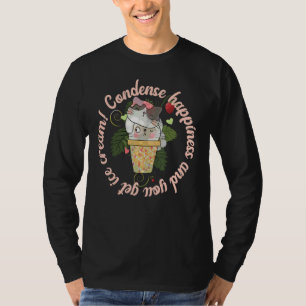 T-shirt Bonheur Condense Et Vous Obtenez De La Crème De Gl