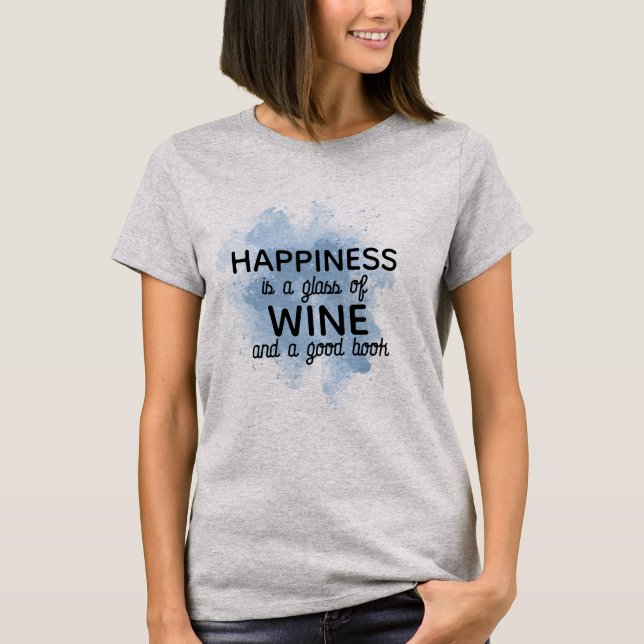 T-shirt Bonheur dans le verre de vin & Bon Livre, Citation (Devant)