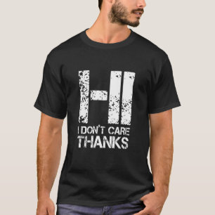 T-shirt Bonheur Naughty Sarcastique Sarcasme Hi I Dont Car