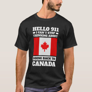 T-shirt Bonjour 911 Je ne peux pas arrêter de penser Canad