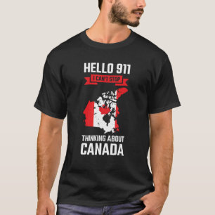 T-shirt Bonjour 911 Je ne peux pas m'arrêter de penser Can