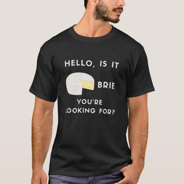 T-shirt Bonjour C'Est Brie Vous cherchez Du Brie Che Drôle (Devant)