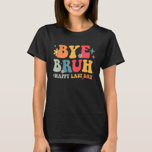 T-shirt Bonjour été Bye Bruh Joyeux Dernier jour de l'écol