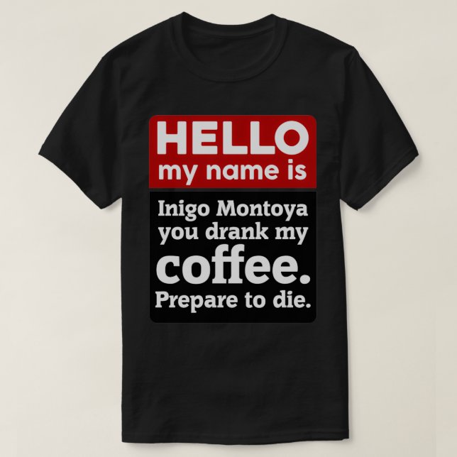 T-shirt Bonjour Je M'Appelle Inigo Montoya Vous Avez Buvé  (Design devant)