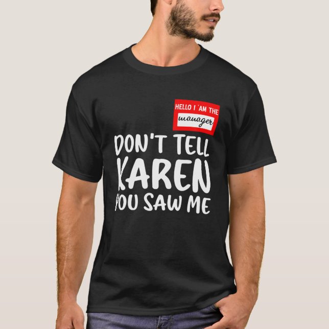 T-shirt Bonjour Je suis le directeur ne dis pas à Karen qu (Devant)