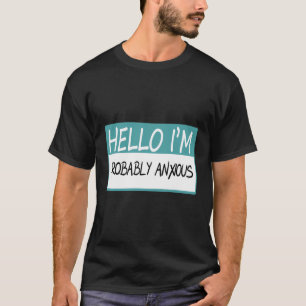 T-shirt Bonjour Je Suis Probablement Anxieux