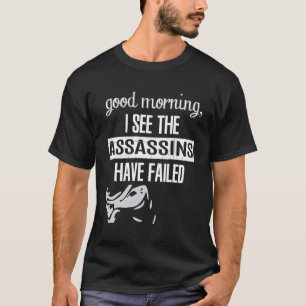 T-shirt Bonjour Je Vois Que Les Assassins Ont Échoué Appar