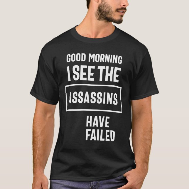 T-shirt Bonjour Je Vois Que Les assassins Ont Échoué Drôle (Devant)