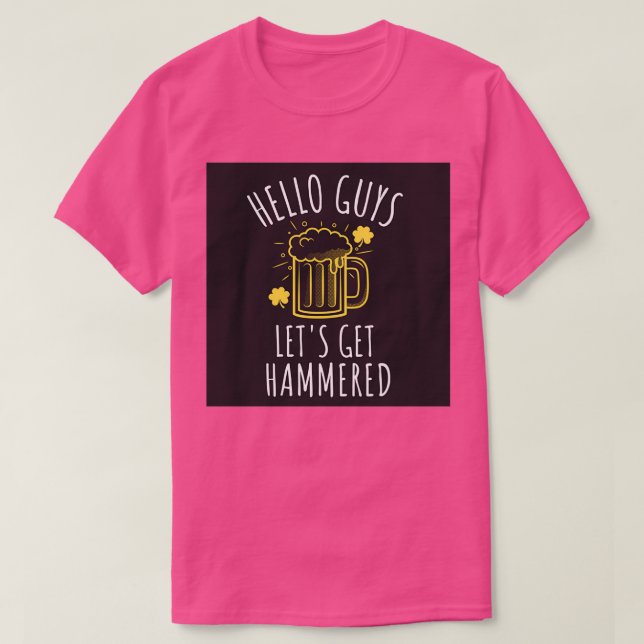 T-shirt Bonjour les gars Letx27s Get Hammered (Design devant)