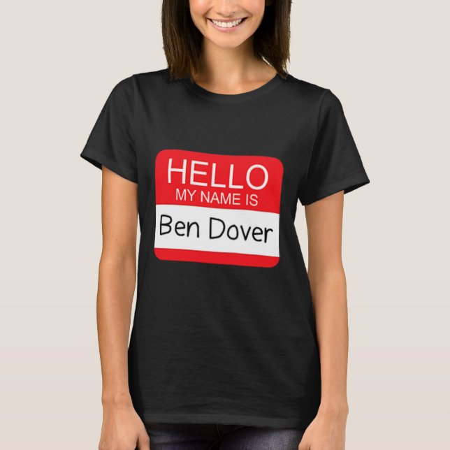 T-shirt Bonjour Mon nom est Ben Dover Fun Adult Humor Joke (Devant)