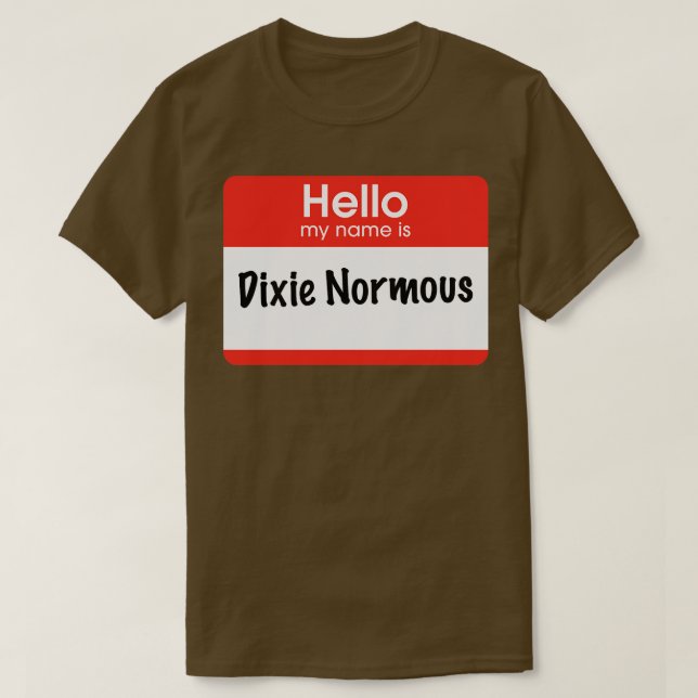 T-shirt Bonjour mon nom est Dixie Normous (Design devant)