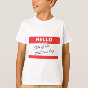 T-shirt Bonjour mon nom est enfant de l'un roi vrai