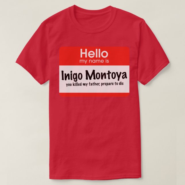 T-shirt Bonjour mon nom est Inigo Montoya vous avez tué mo (Design devant)