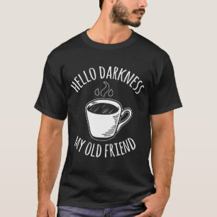 T-shirt Bonjour obscurité mon vieil ami café