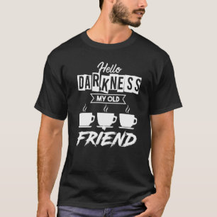 T-shirt Bonjour Obscurité Mon Vieux Ami Café Café Café Caf