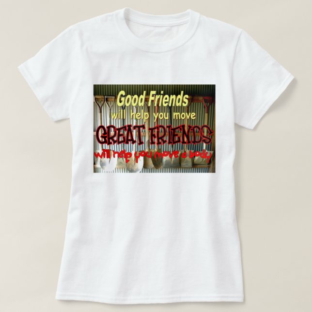 T-shirt Bonne aide d'amis que vous vous déplacez (Design devant)