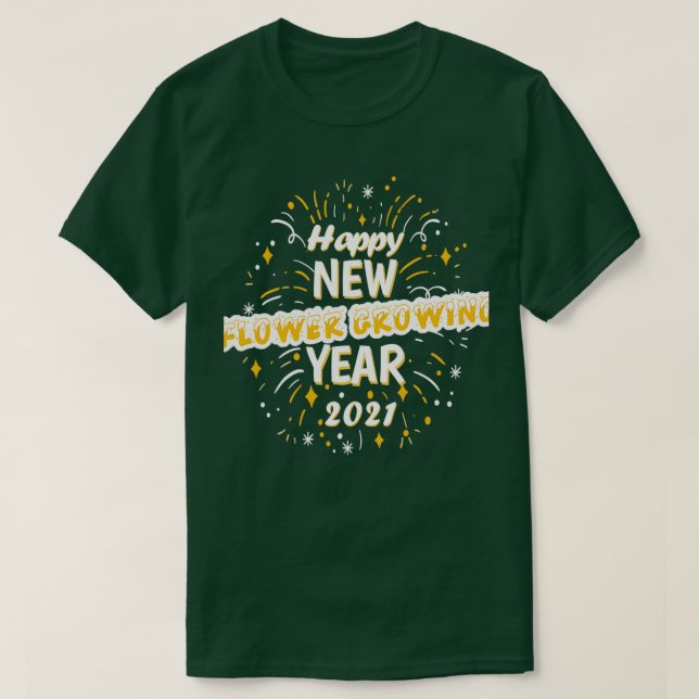 T-shirt Bonne année de croissance des fleurs 2021 Cadeau d (Design devant)